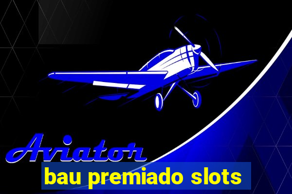 bau premiado slots